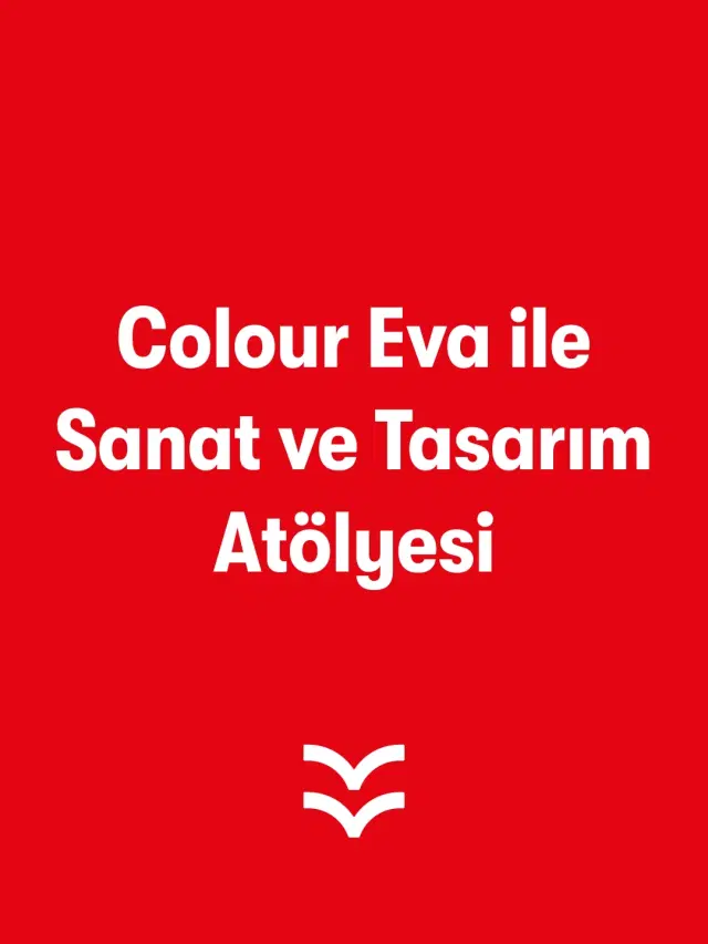 Colour Eva ile Sanat ve Tasarım Atölyesi