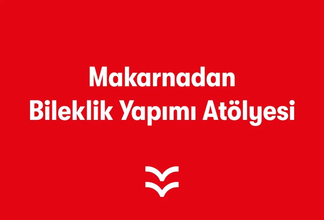 Makarnadan Bileklik Yapımı Atölyesi
