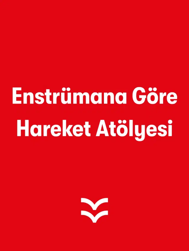 Enstrümana Göre Hareket Atölyesi