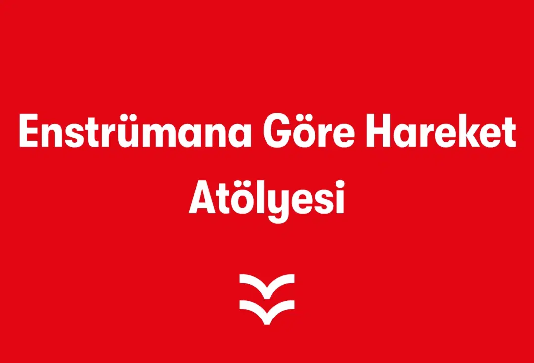 Enstrümana Göre Hareket Atölyesi