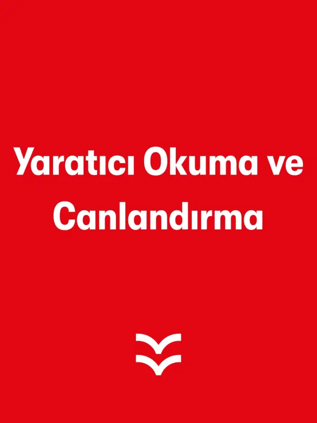 Yaratıcı Okuma ve Canlandırma