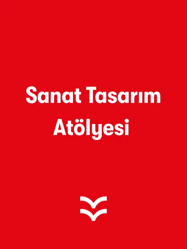 Sanat Tasarım Atölyesi