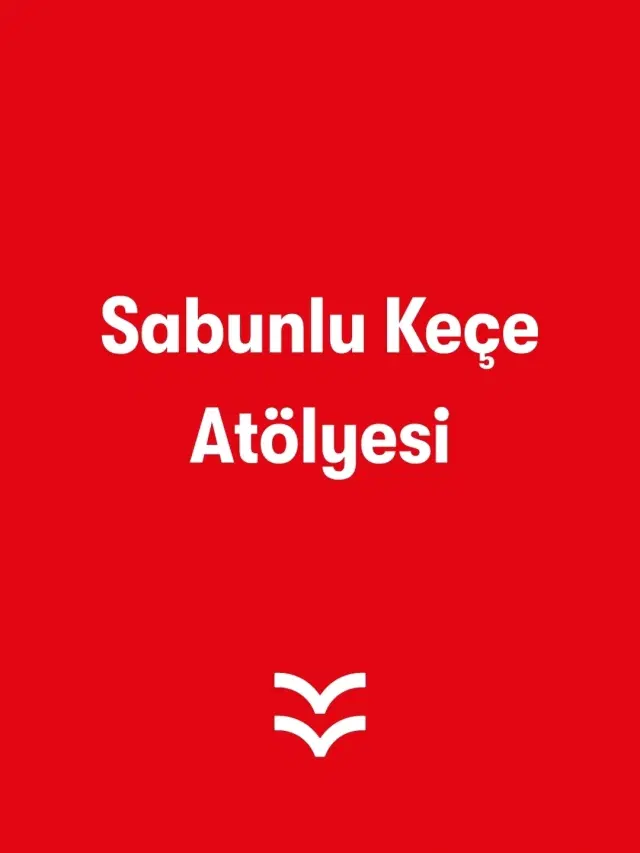 Sabunlu Keçe Atölyesi